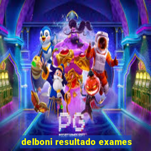 delboni resultado exames